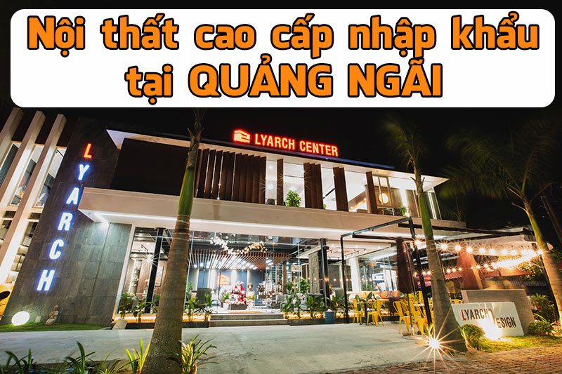 showroom-noi-that-cao-cap-nhap-khau-tai-quang-ngai